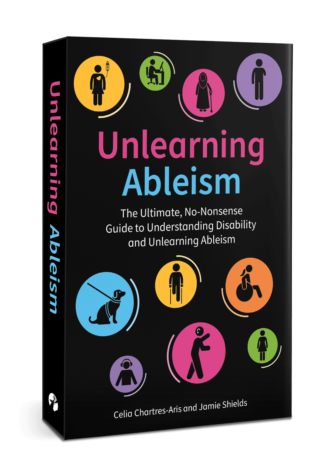 Book cover for Unlearning Ableism, a black background with bright circles filled with disabled icons by Celia and Jamie. 